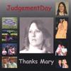 JUDGEMENTDAY: Thanks Mary
