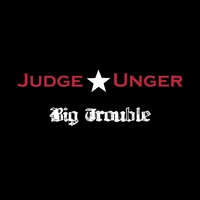 Judge Unger : Big Trouble