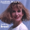 JUDITH KAY: Judith Kay’s ChamberJazz™ : Sounds Like Brazil