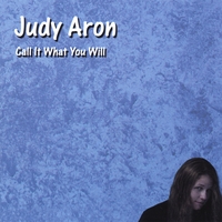 JUDY ARON: Call It What You Will