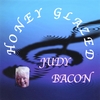 JUDY BACON: Honey Glazed