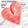 JUDY ROBERTS: My Heart Belongs To Daddy