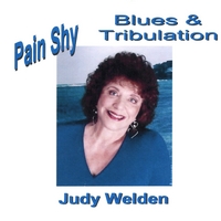 Judy Welden : Pain Shy, Blues & Tribulation