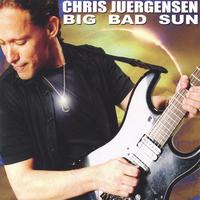 Chris Juergensen : Big Bad Sun