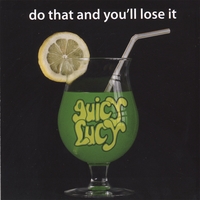 Juicy Lucy : Do That And You'll Lose It