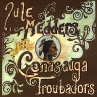 Jule Medders and the Conasauga Troubadors : Jule Medders and the Conasauga Troubadors