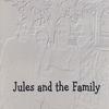 JULES AND THE FAMILY: Jules and the Family