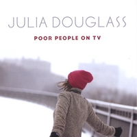 JULIA DOUGLASS: Poor People On TV