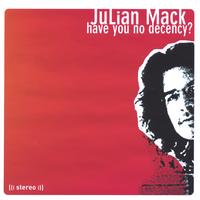 Julian Mack : Have You No Decency?