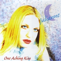 JULIANNE: One Aching Kiss . . .