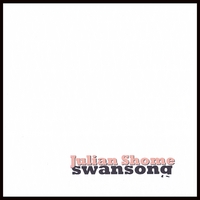 Julian Shome : Swansong - (Single)