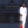 JULIAN VAUGHN: Behind the Scenes
