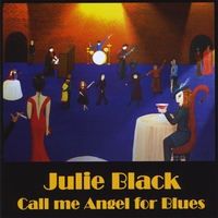 Julie Black : Call Me Angel for Blues