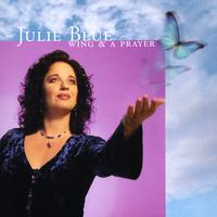 JULIE BLUE: Wing & A Prayer