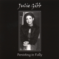 JULIE GIBB: Persisting In Folly