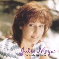 JULIE MEYER: You Make Me Smile
