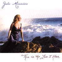 Julie Minasian : This is the Love I Have