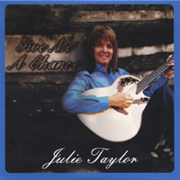 Julie Taylor : Give Me a Chance