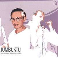 Jumbuktu : As If Nothing Is Happening. And It Is.