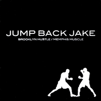 Jump Back Jake : Brooklyn Hustle / Memphis Muscle