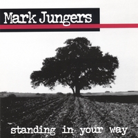 Mark Jungers : Standing in Your Way
