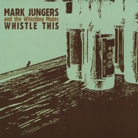 Mark Jungers & the Whistling Mules : Whistle This