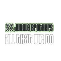 Jungle Brothers : All That We Do