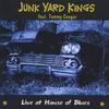 JUNKYARD KINGS FEAT TOMMY COUGAR: Live at House of Blues