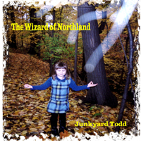 JUNKYARD TODD: The Wizard of Northland