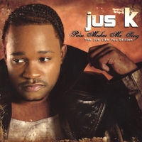 JUS K: Pain Makes Me Sing "The Jus Like You Edition".