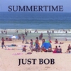 JUST BOB: Summertime