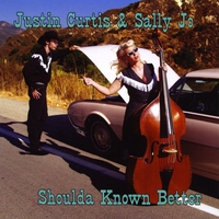 Justin Curtis & Sally Jo : Shoulda Known Better