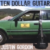 JUSTIN GORDON: Ten Dollar Guitar
