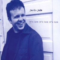 Justin Jude : It's Love It's Love It's Love