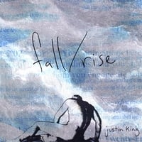 Justin King : Fall/ Rise