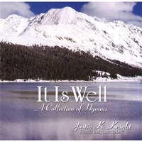Justin K. Knight : It Is Well