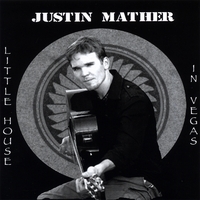 Justin Mather : Little House In Vegas