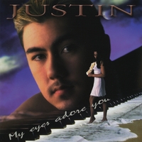JUSTIN: My Eyes Adore You