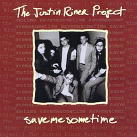 The Justin Riner Project : Save Me Some Time