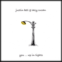 Justin Bell & Lazy Susan : You... Up In Lights