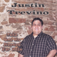 Justin Trevino : Take One As Needed For Pain