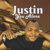 JUSTIN: You Alone