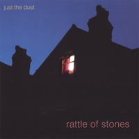 Just The Dust : Rattle Of Stones