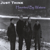 JUST THINK: Haunted By Waters