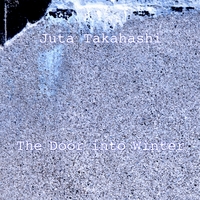 Juta Takahashi : The Door into Winter