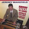 Jeremy Wakefield: Steel Guitar Caviar!