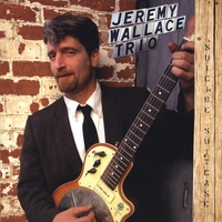 JEREMY WALLACE TRIO: Suicide Suitcase