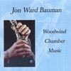 JON WARD BAUMAN: Woodwind Chamber Music