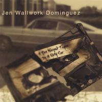 JEN WALLWORK DOMINGUEZ: A Few Warped Tapes in a Dirty Car