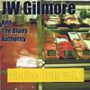 JW GILMORE AND THE BLUES AUTHORITY: Choice Cuts, Volume 1